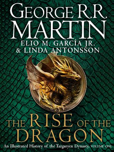 The Rise of the Dragon: An Illustrated History of the Targaryen Dynasty (Hardback)