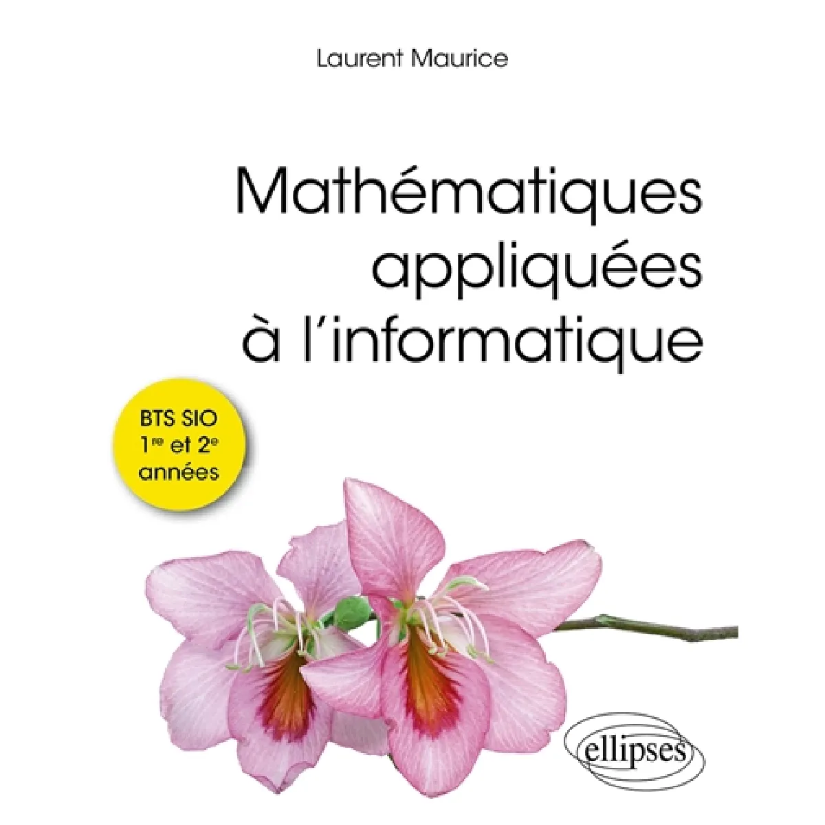 Mathématiques appliquées à l'informatique : BTS SIO 1re et 2e années