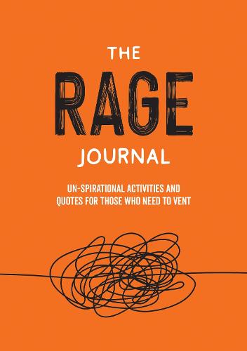 The Rage Journal: Un-spirational Activities and Quotes for Those Who Need to Vent (Paperback)