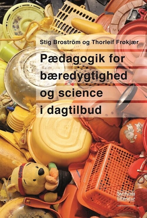 Pædagogik For Bæredygtighed Og Science I Dagtilbud - Stig Broström - Bog
