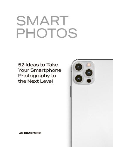 Smart Photos: 52 Ideas To Take Your Smartphone Photography to the Next Level (Paperback)
