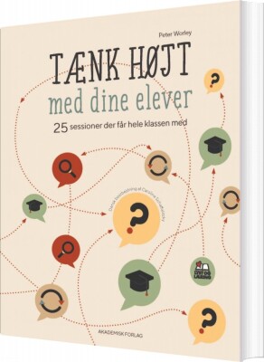 Tænk Højt Med Dine Elever - Peter Worley - Bog