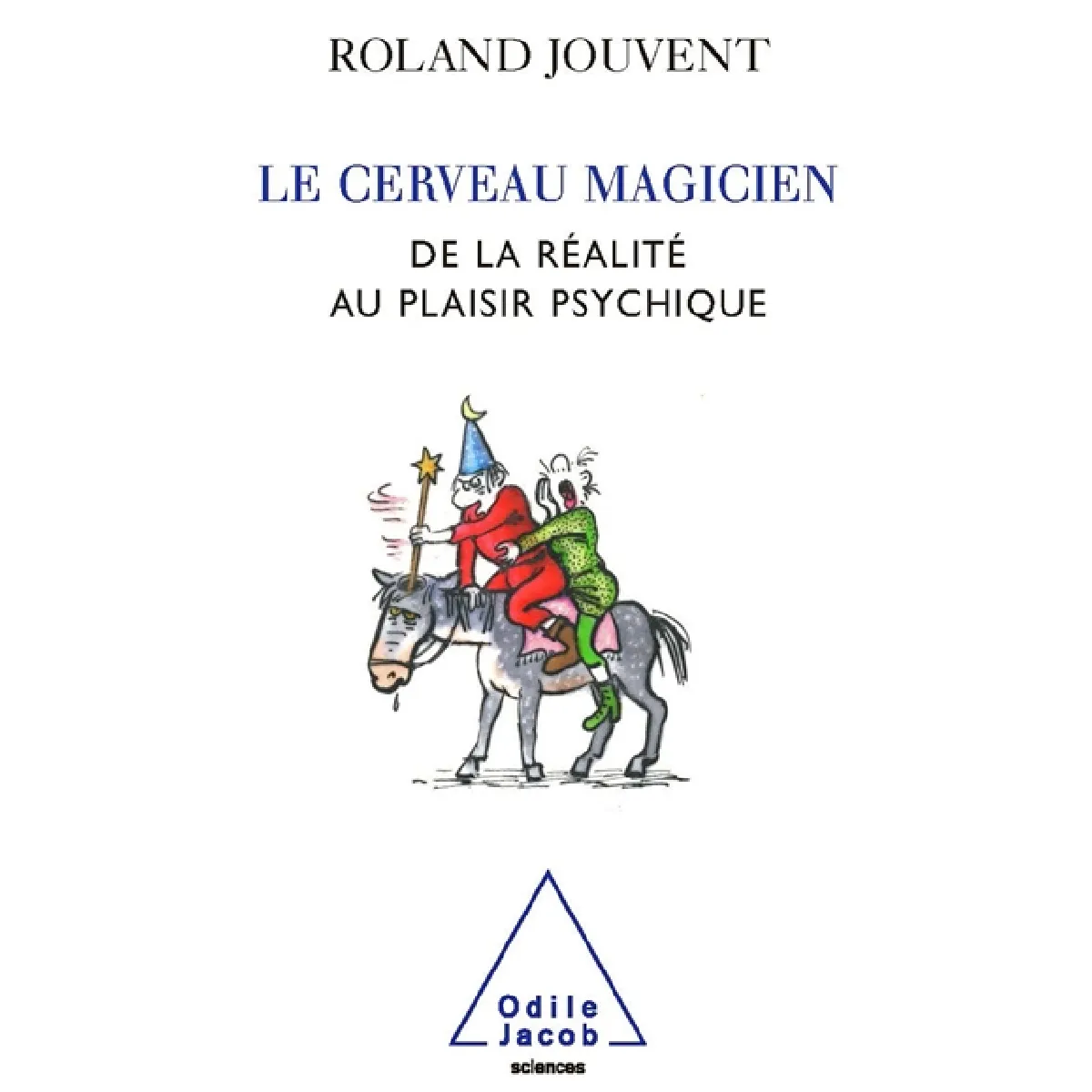 Le cerveau magicien : de la réalité au plaisir psychique · Occasion