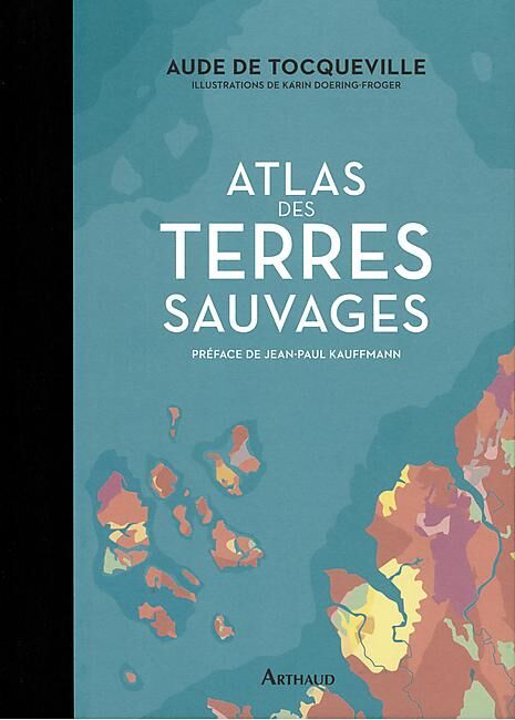 ARTHAUD - ATLAS DES TERRES SAUVAGES