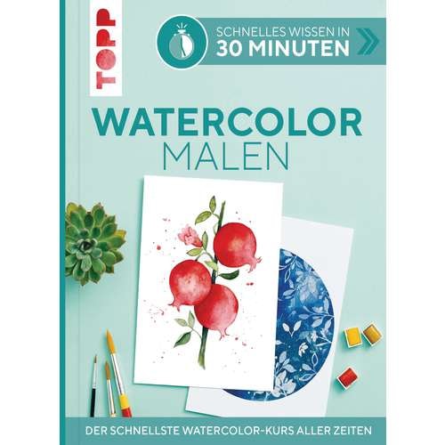 Schnelles Wissen in 30 Minuten - Watercolor malen