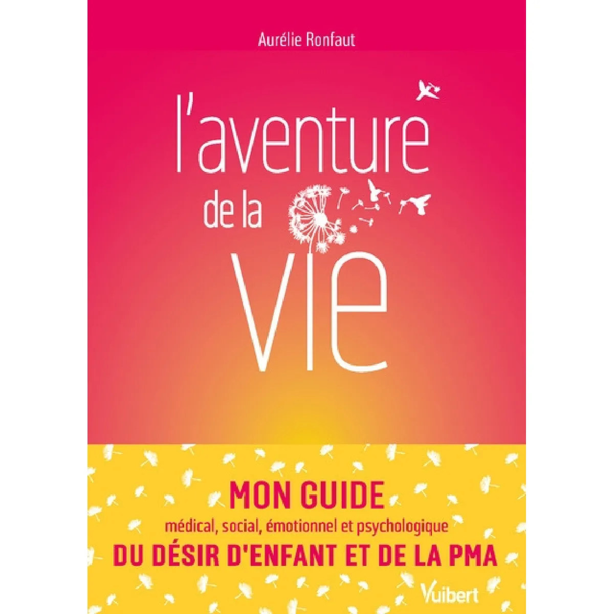 L'aventure de la vie : mon guide médical, social, émotionnel et psychologique du désir d'enfant et de la PMA · Occasion