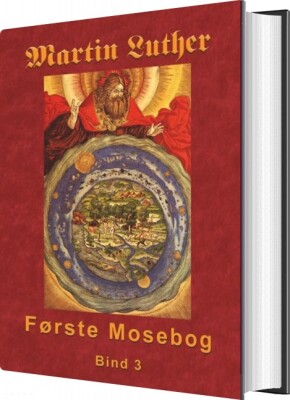 Martin Luther - Første Mosebog Bind 3 - Finn B. Andersen - Bog