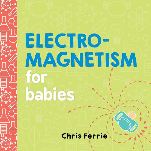 Electromagnetism for Babies - Baby University (Board book)