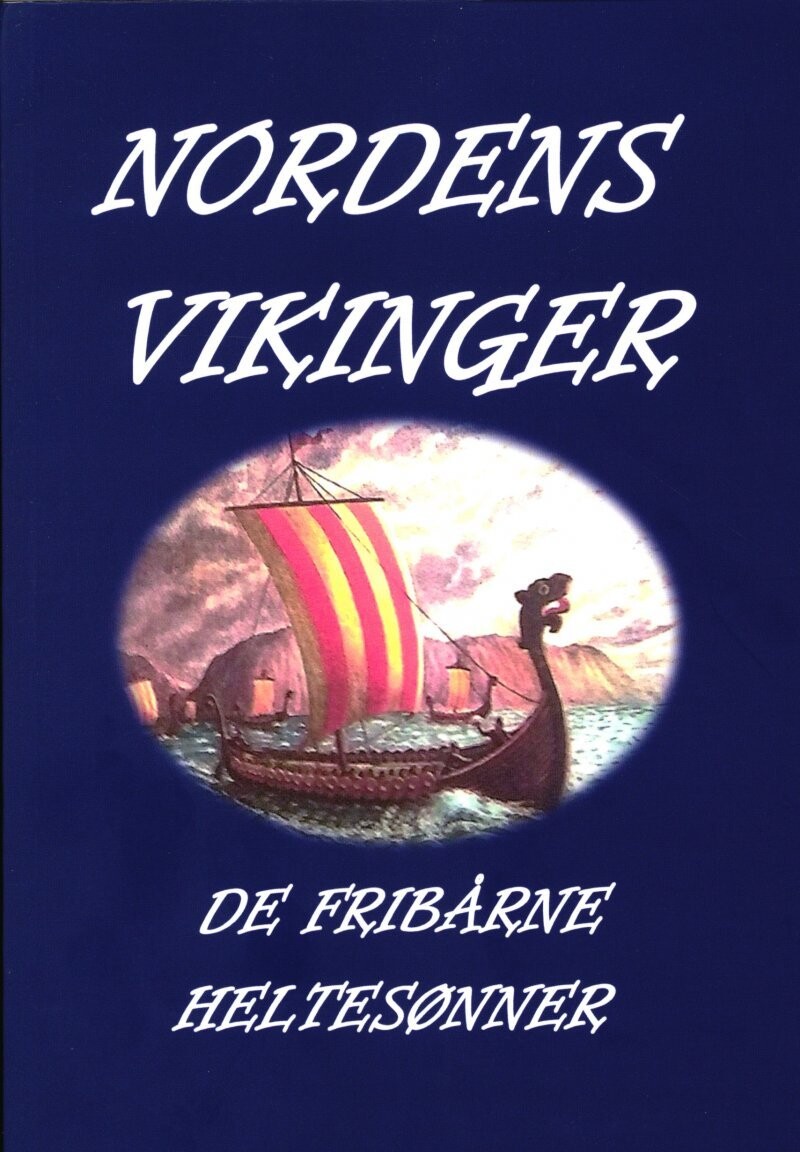 Nordens Vikinger - De Fribårne Heltesønner - Svend Engell-Nielsen - Bog