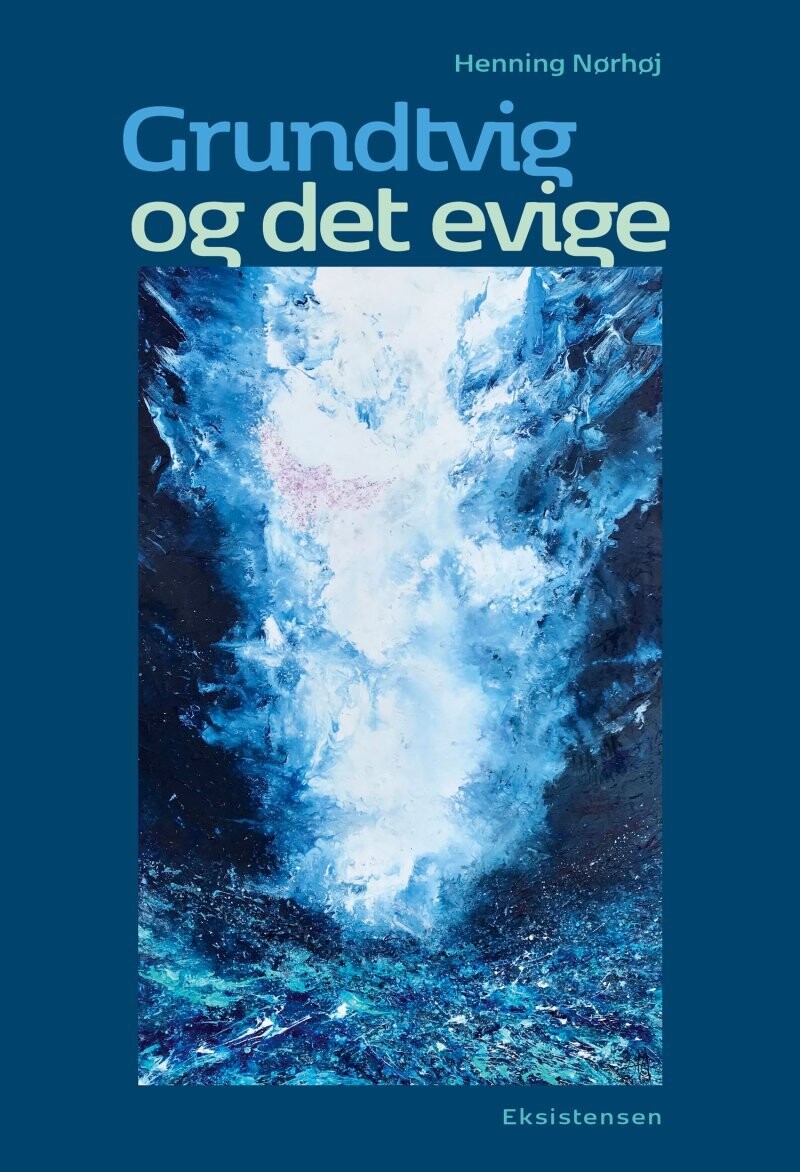 Grundtvig Og Det Evige - Henning Nørhøj - Bog