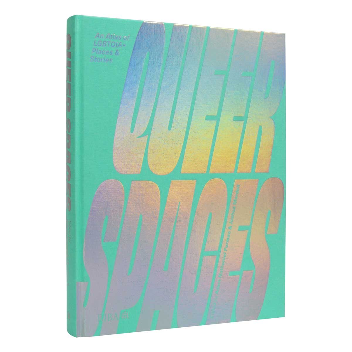 Queer Spaces: An Atlas of LGBTQIA+ Places and Stories (Hardback)