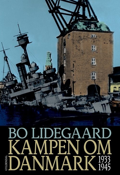 Kampen Om Danmark 1933-1945 - Bo Lidegaard - Bog