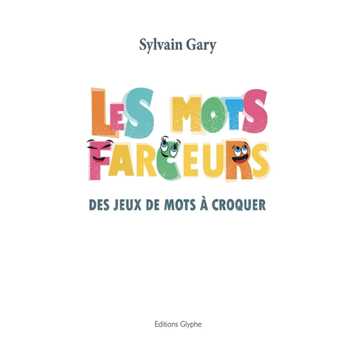 Les mots farceurs. Des jeux de mots à croquer · Occasion