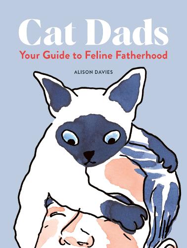 Cat Dads: Your Guide to Feline Fatherhood (Hardback)