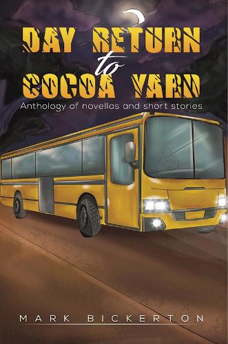 Day Return to Cocoa Yard: Anthology of novellas and short stories (Paperback)
