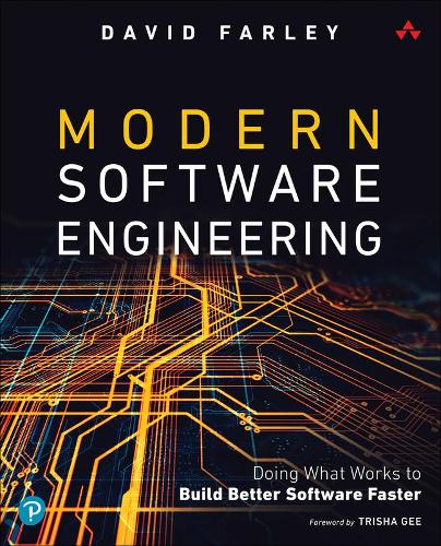 Modern Software Engineering: Doing What Works to Build Better Software Faster (Paperback)
