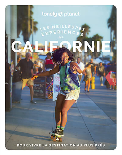 LONELY PLANET - LES MEILLEURES EXPERIENCES EN CALIFORNIE