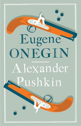 Eugene Onegin: Newly Translated and Annotated - Dual-Language Edition (Alma Classics Evergreens) - Evergreens (Paperback)