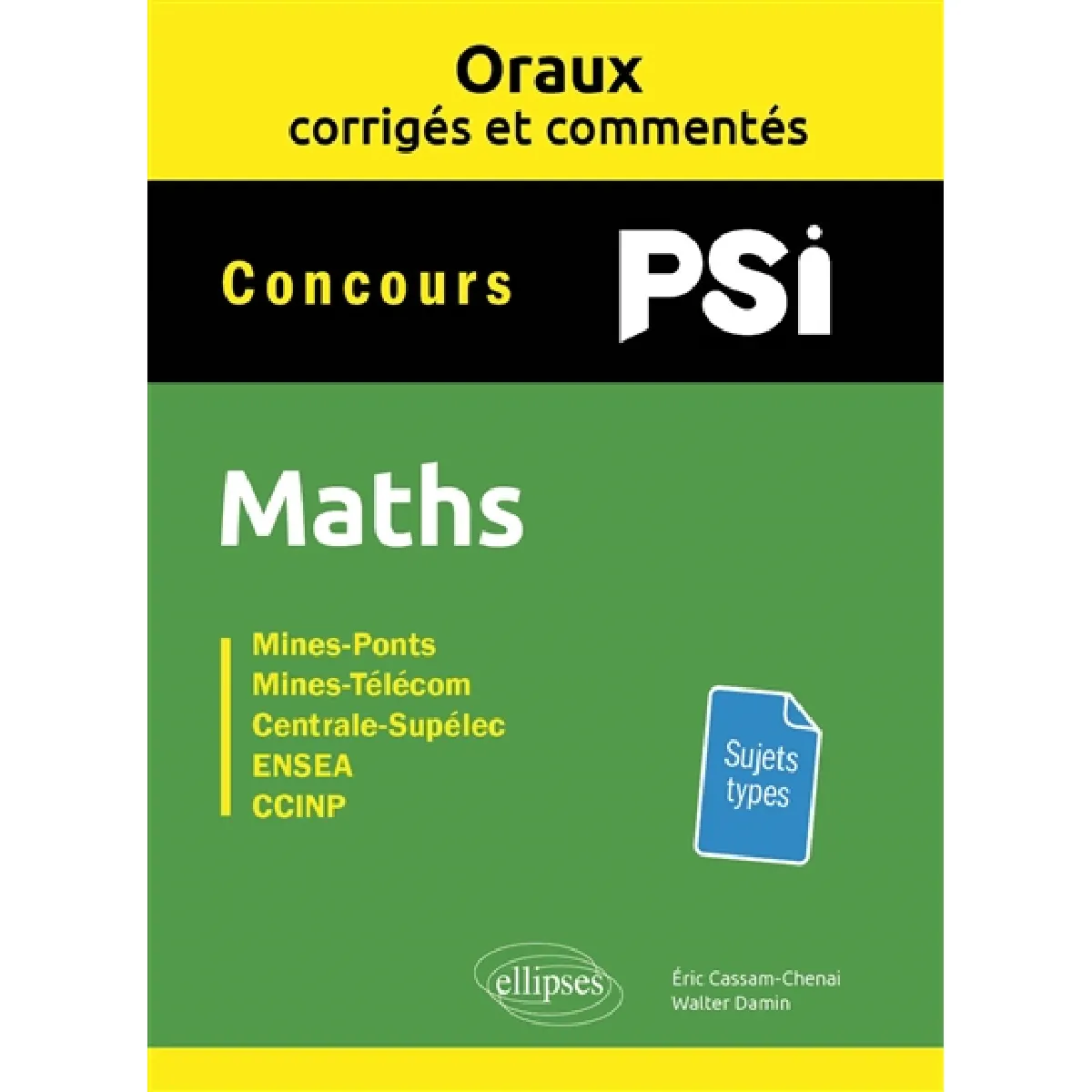 Maths PSI : concours Mines-Ponts, Mines-Télécom, Centrale-Supélec, ENSEA, CCINP : oraux corrigés et commentés
