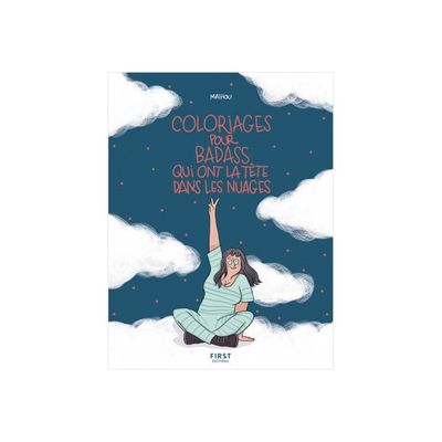 Cahier de coloriage - Coloriages pour badass qui ont la tête dans les nuages - First Edition
