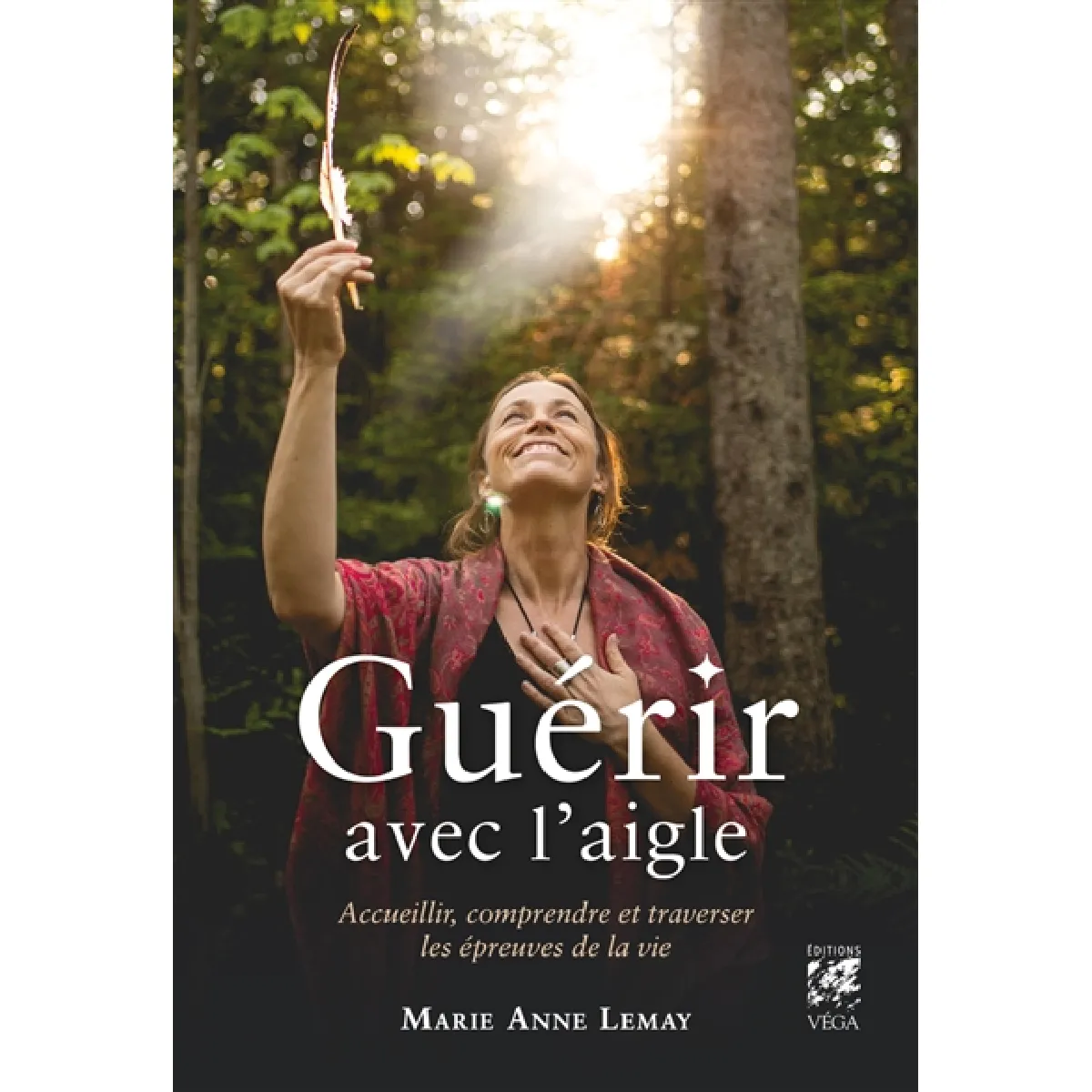 Guérir avec l'aigle : accueillir, comprendre et traverser les épreuves de la vie · Occasion