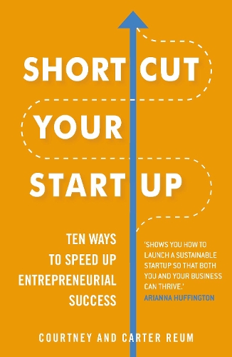 Shortcut Your Startup: Ten Ways to Speed Up Entrepreneurial Success (Paperback)