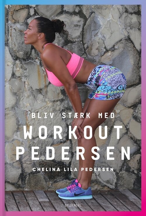 Bliv Stærk Med Workout Pedersen - Chelina Lila Pedersen - Bog