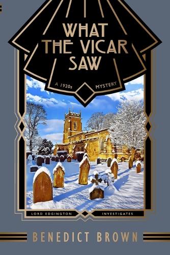 What the Vicar Saw: A 1920s Mystery - Lord Edgington Investigates... 9 (Paperback)