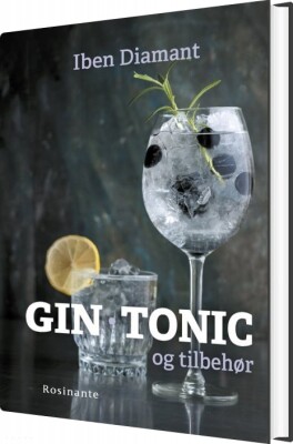 Gin, Tonic Og Tilbehør - Iben Diamant - Bog