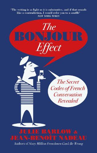 The Bonjour Effect: The Secret Codes of French Conversation Revealed (Paperback)