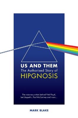 Us and Them: The Authorised Story of Hipgnosis (Hardback)