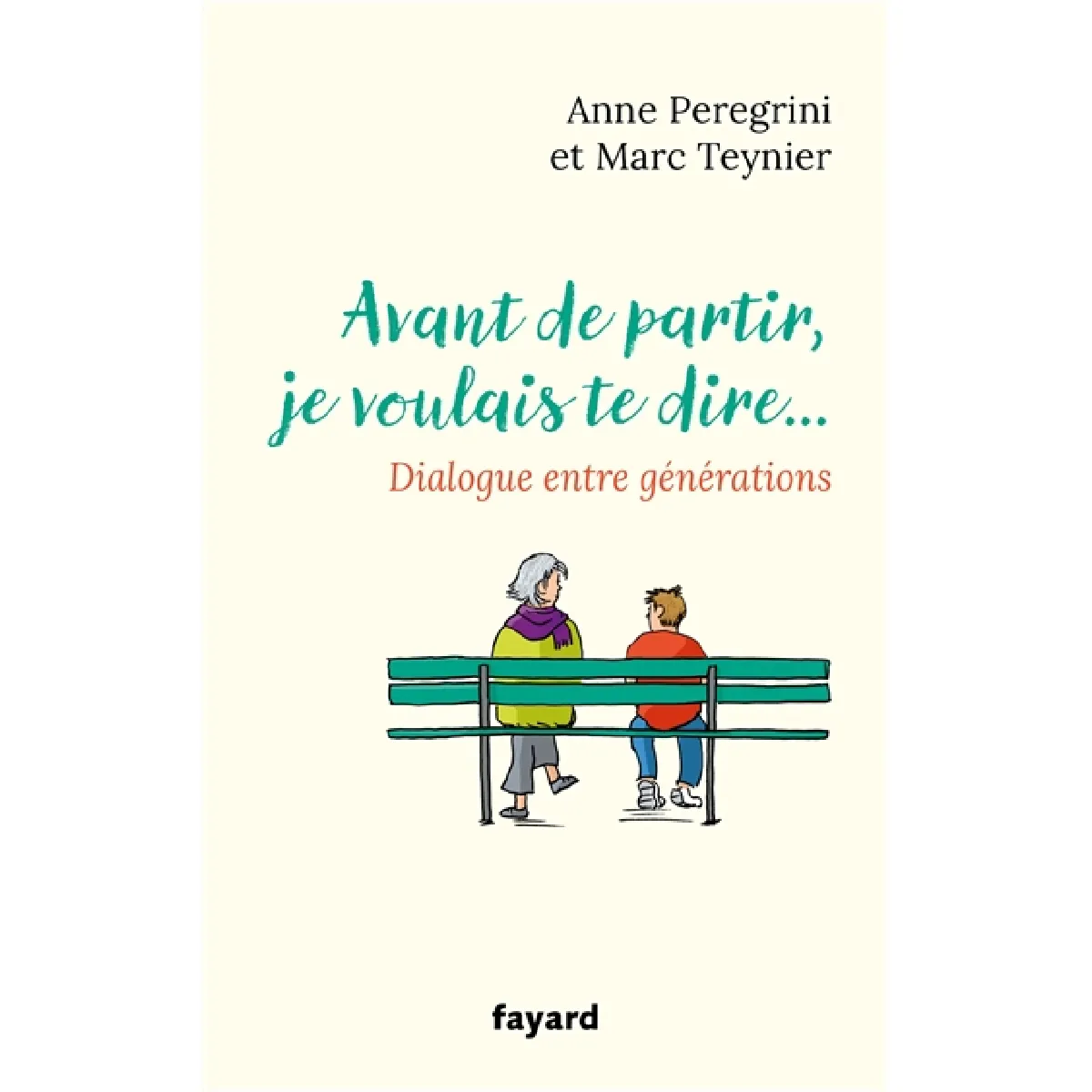 Avant de partir, je voulais te dire... : dialogue entre générations