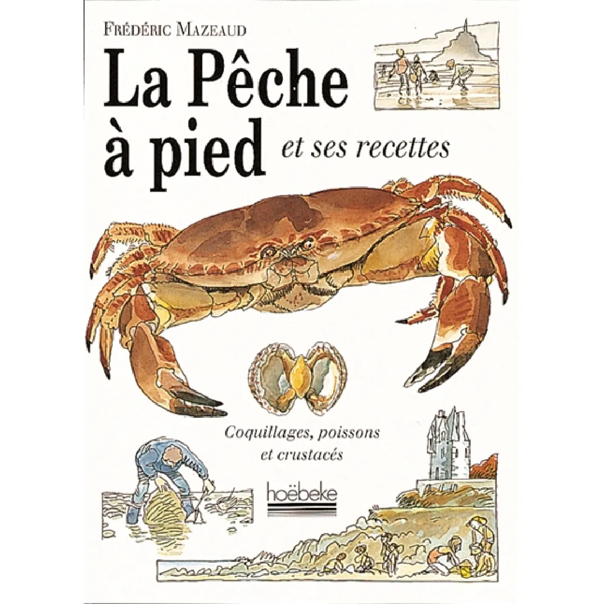 La Pêche à pied et ses recettes : coquillages, poissons et crustacés · Occasion