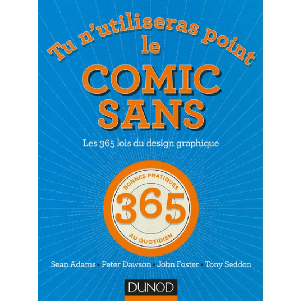 Tu n'utiliseras point le Comic Sans : les 365 lois du design graphique : 365 bonnes pratiques au quotidien · Occasion