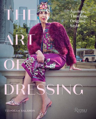 The Art of Dressing: Ageless, Timeless, Original Style (Hardback)