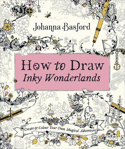 How to Draw Inky Wonderlands: Create and Colour Your Own Magical Adventure (Paperback)
