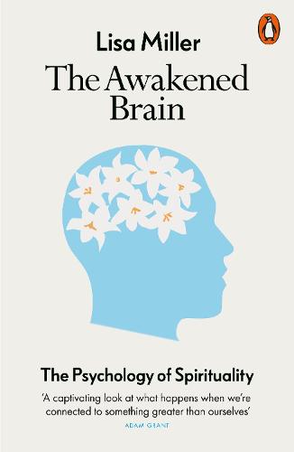 The Awakened Brain: The Psychology of Spirituality (Paperback)