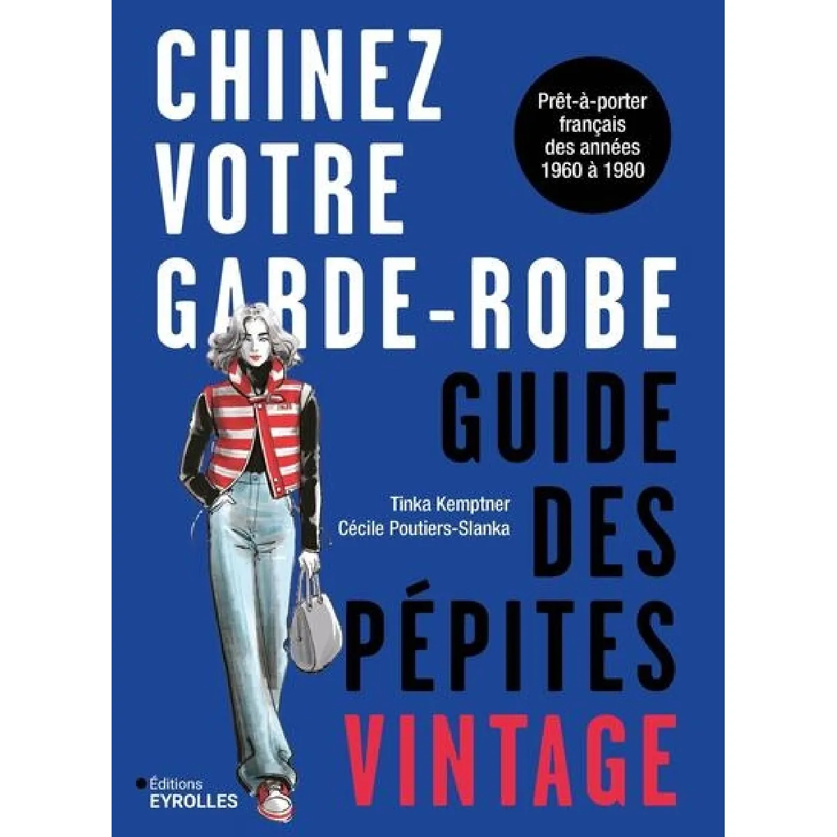 Chinez votre garde-robe : guide des pépites vintage : prêt-à-porter français des années 1960 à 1980 · Occasion