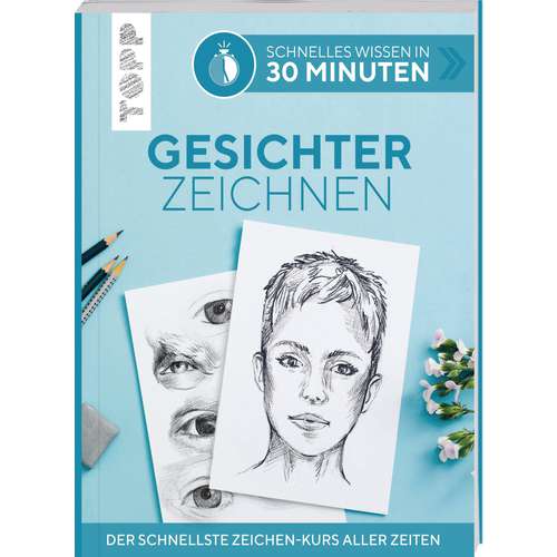 Schnelles Wisssen in 30 Minuten - Gesichter zeichnen