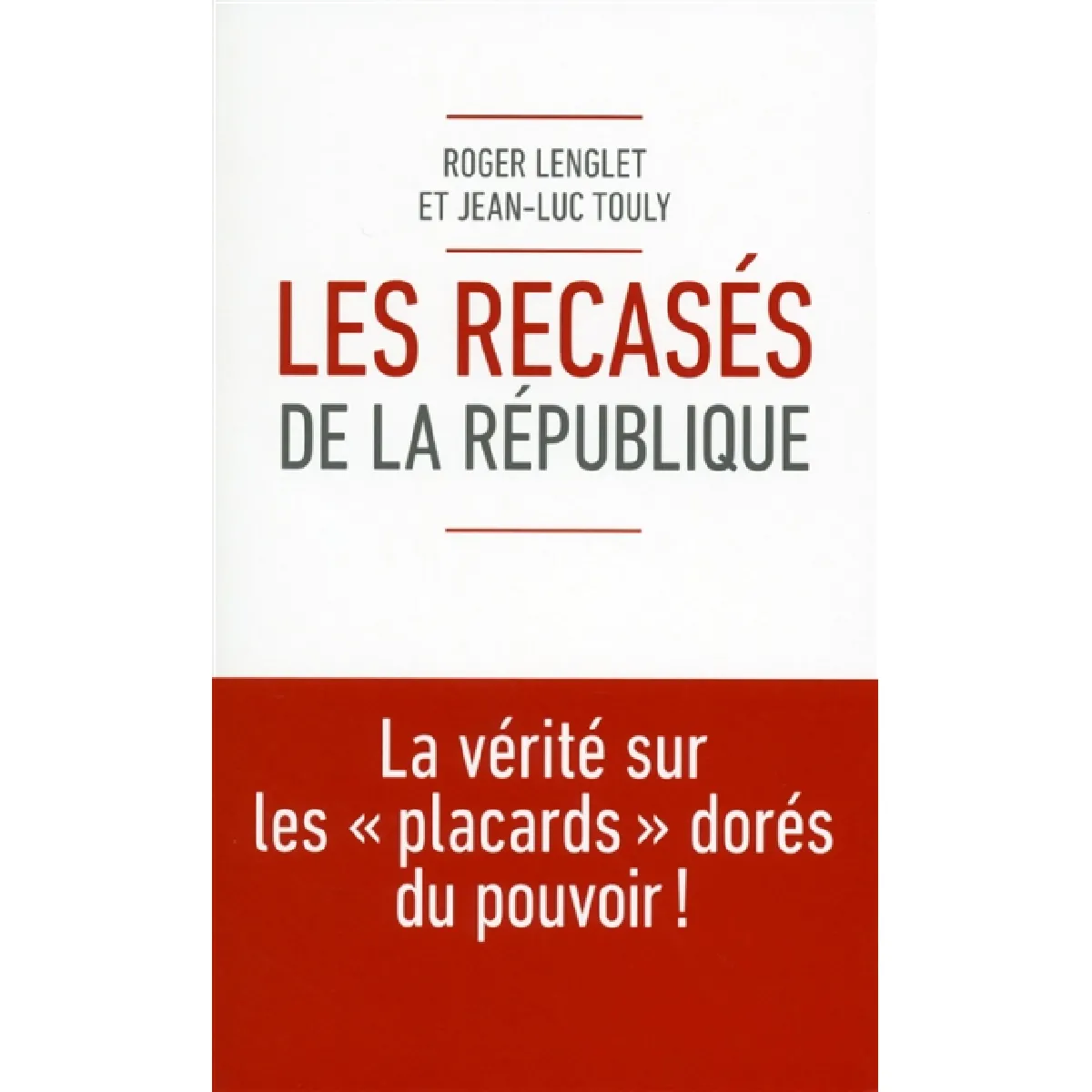 Les recasés de la République : la vérité sur les placards dorés du pouvoir ! · Occasion