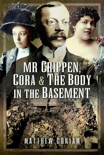 Mr Crippen, Cora and the Body in the Basement (Hardback)