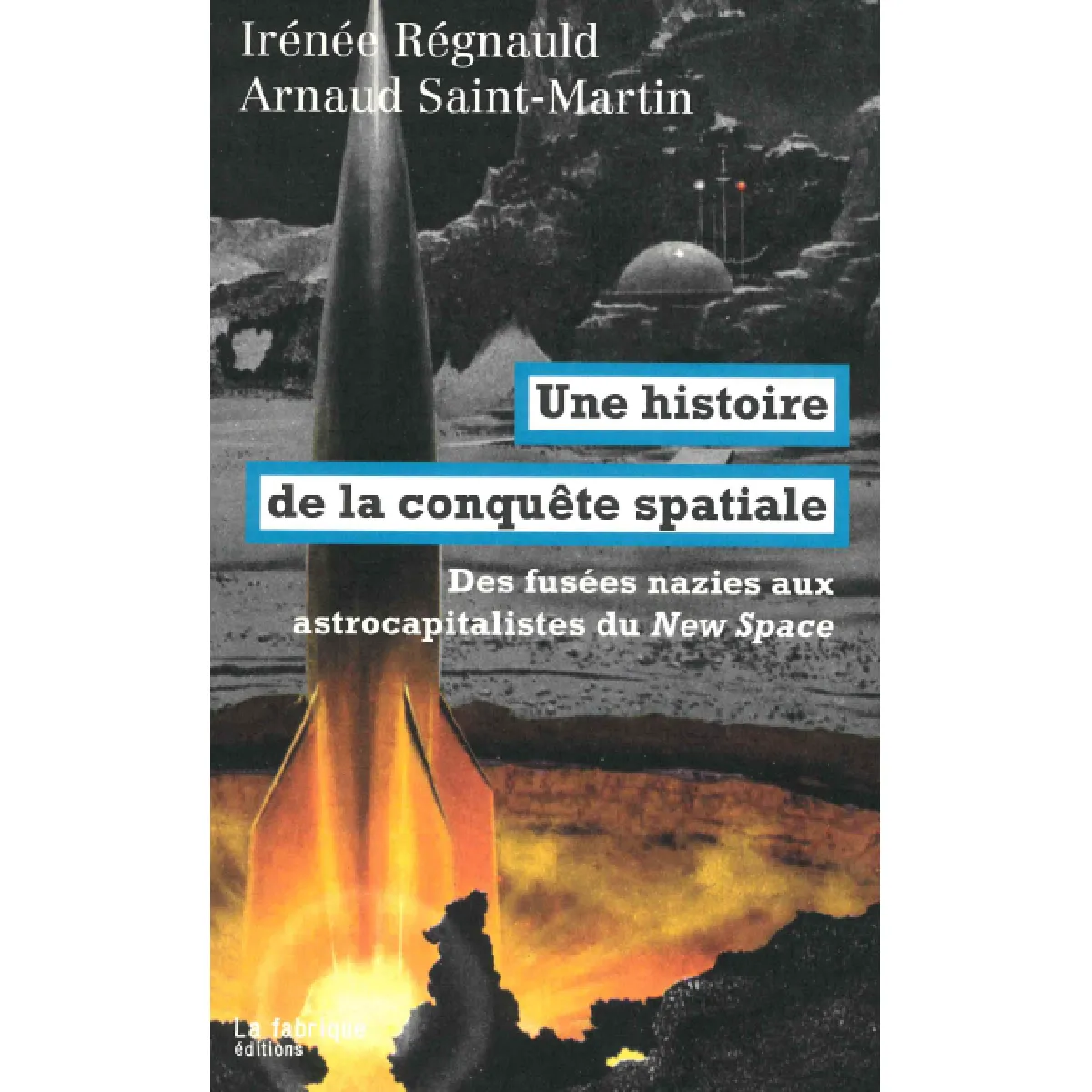 Une histoire de la conquête spatiale : des fusées nazies aux astrocapitalistes du New Space · Occasion