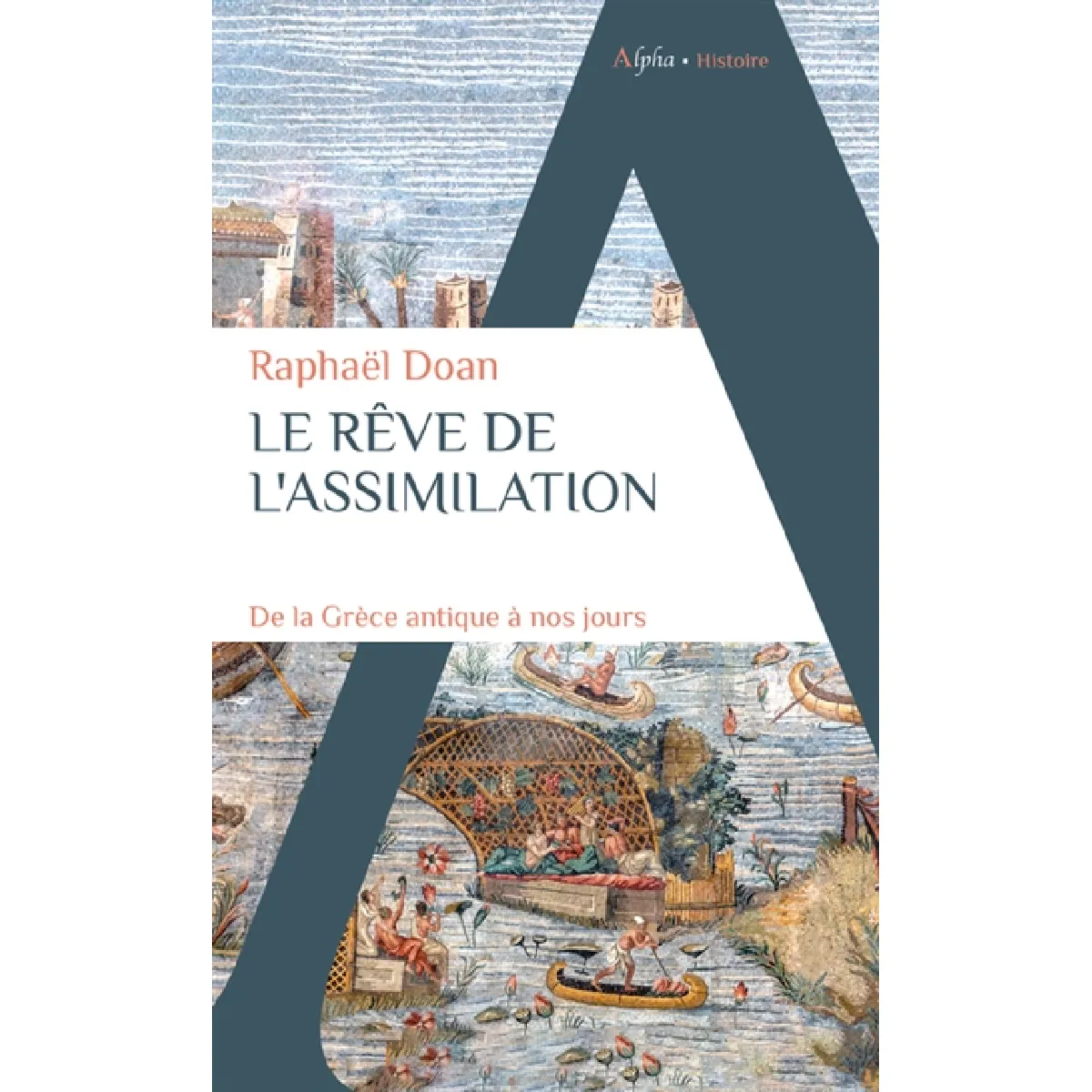 Le rêve de l'assimilation : de la Grèce antique à nos jours · Occasion