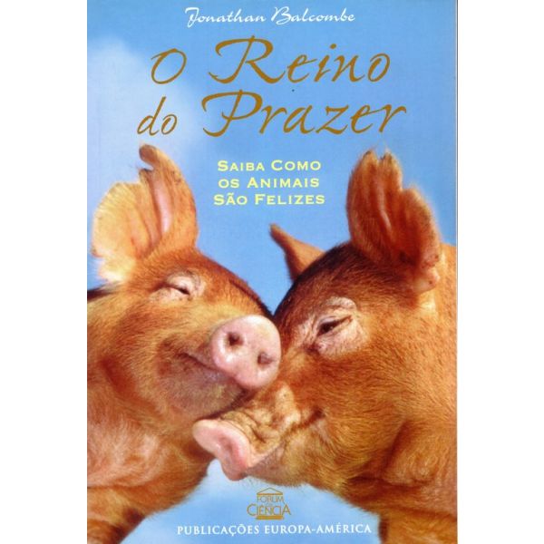 O Reino do Prazer: Saiba como os animais são felizes