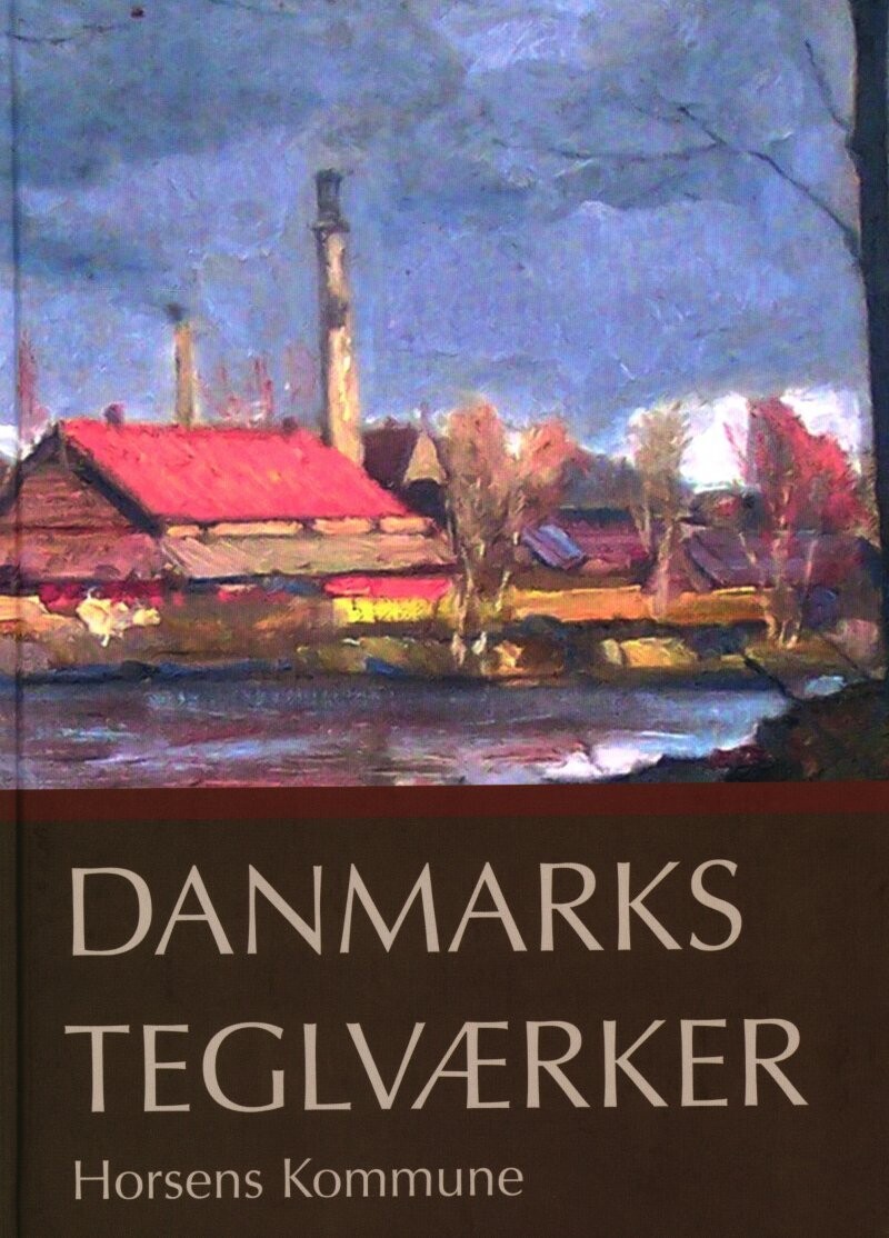 Danmarks Teglværker Horsens Kommune - Verner Bjerge - Bog