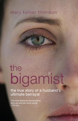 The Bigamist: The True Story of a Husband's Ultimate Betrayal (Paperback)
