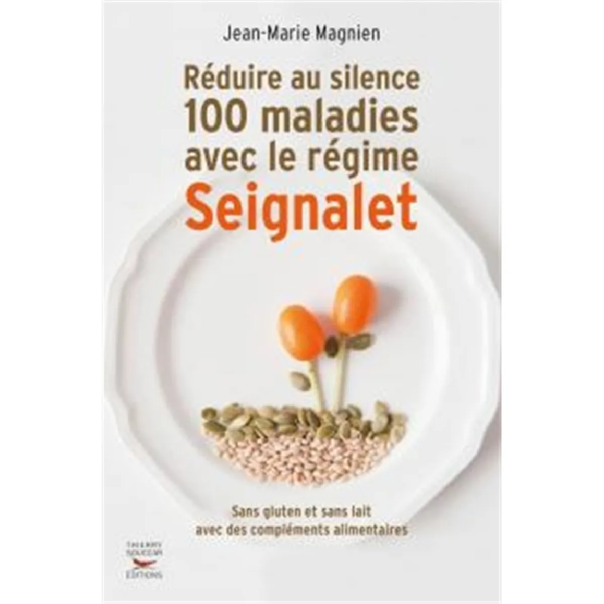 Réduire au silence 100 maladies avec le régime Seignalet : sans gluten et sans lait, avec des compléments alimentaires · Occasion