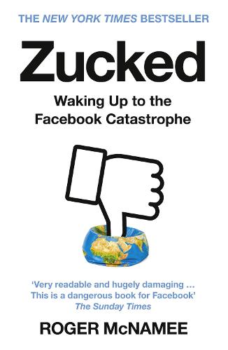 Zucked: Waking Up to the Facebook Catastrophe (Paperback)