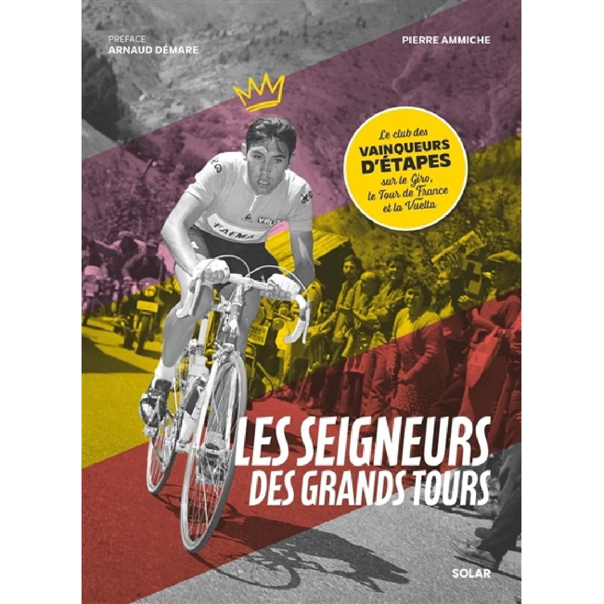 Les seigneurs des grands tours : le club des vainqueurs d'étapes sur le Giro, le Tour de France et la Vuelta · Occasion