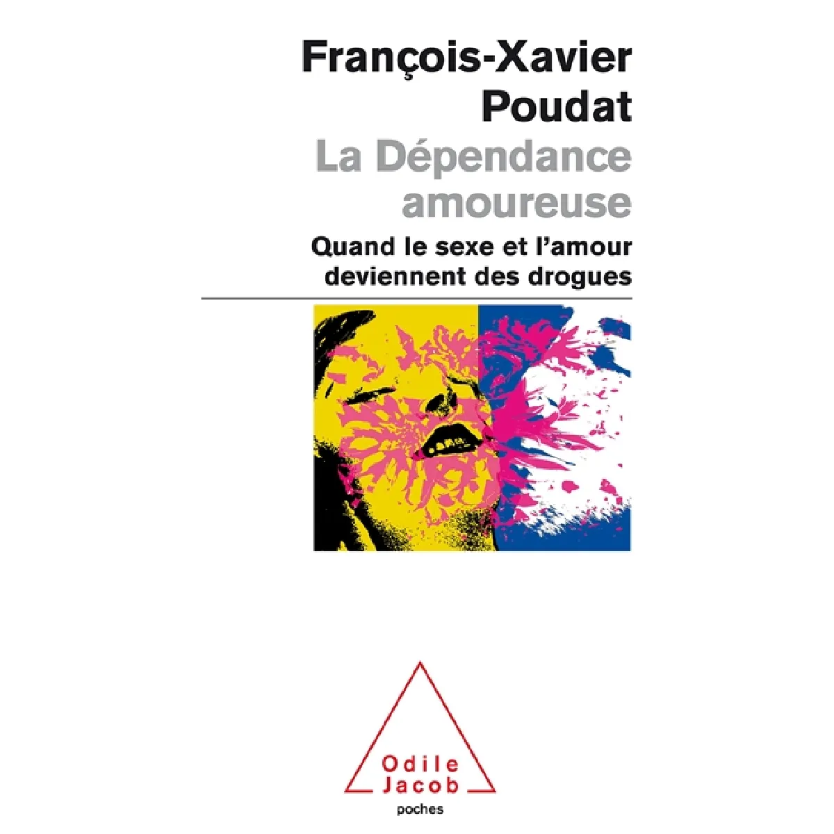 La dépendance amoureuse : quand le sexe et l'amour deviennent des drogues · Occasion